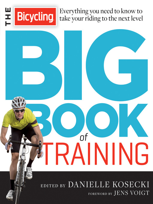 Title details for The Bicycling Big Book of Training by Danielle Kosecki - Wait list